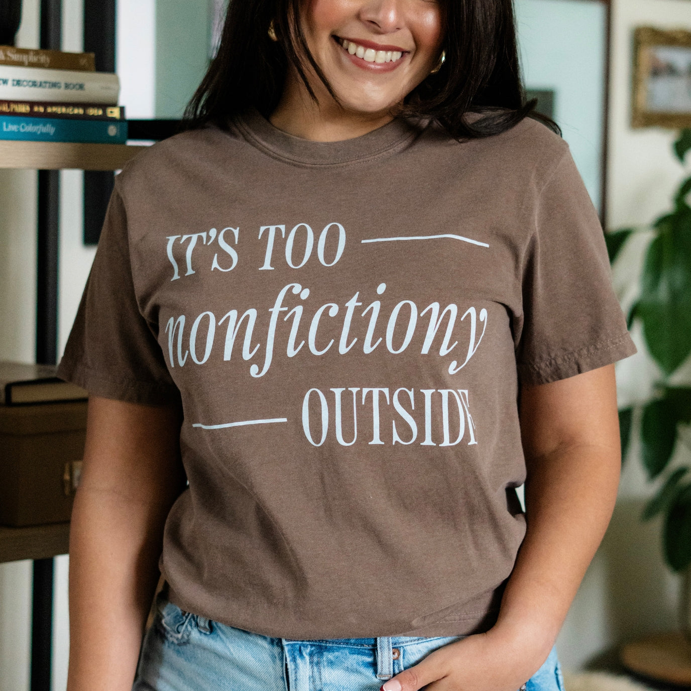 It's Too Non-Fictiony Outside T-Shirt